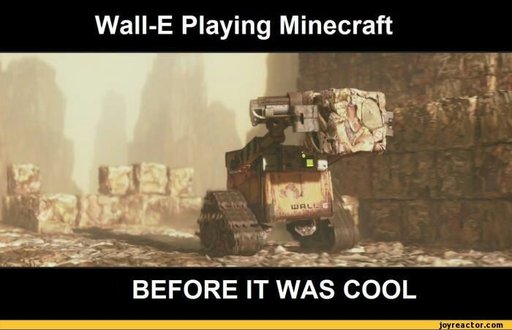 Haha wall e haha you invented minecraft lol | Minecraft Amino Haha wall e haha you invented minecraft lol | Minecraft Amino