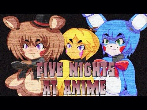 Five nights in anime version 3 | Anime Amino