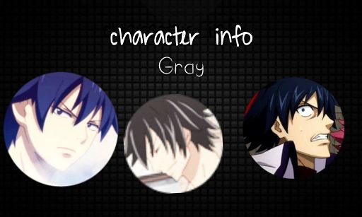 Character info:Gray | Anime Amino