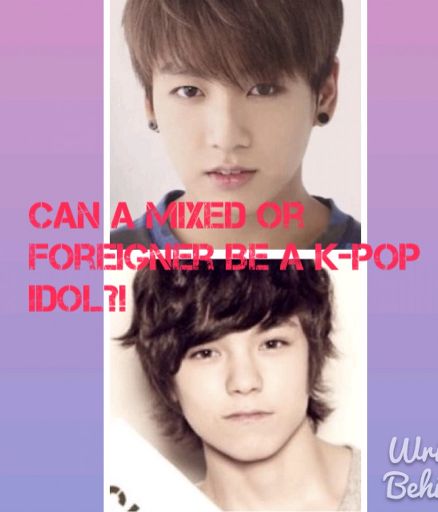 Can A Half Or Mixed Asian Be A Kpop Idol K Pop Amino