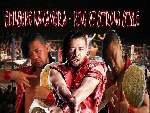 Shinsuke Nakamura King Of Strong Style Wrestling Amino