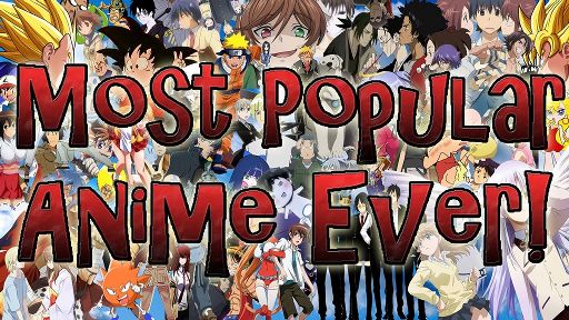 "Most Popular Animes Of All Time" | Anime Amino