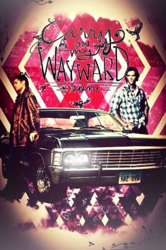 Carry On My Wayward Son Edit Supernatural Amino