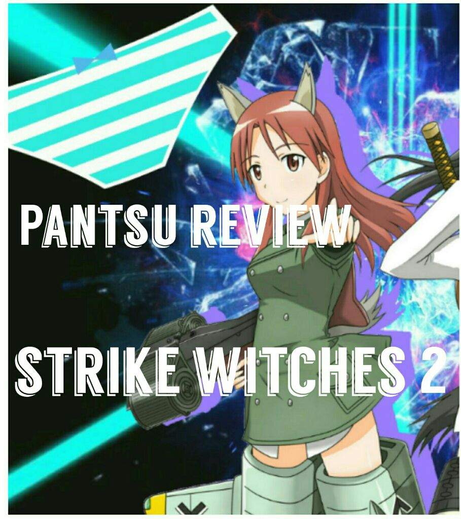 Pantsu ReviewStrike witches 2 Anime Amino