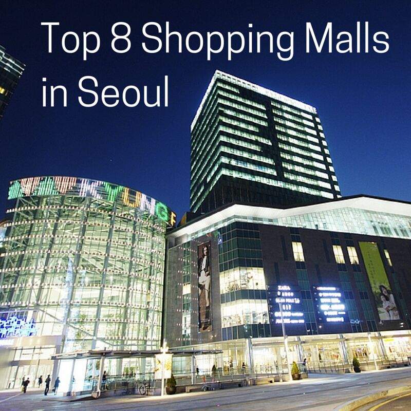 👑 Top SHOPPING MALLS in Seoul 👑 | South Korea Amino