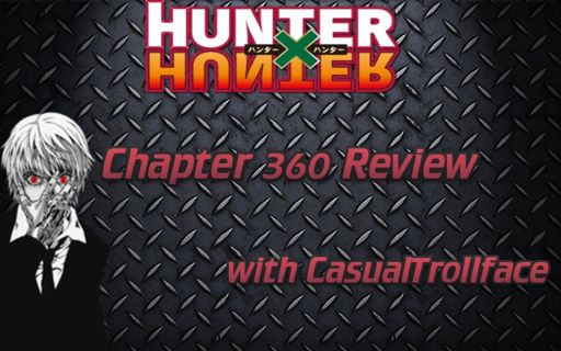 Hunter X Hunter Chapter 360 Review Hunter X Hunter Amino