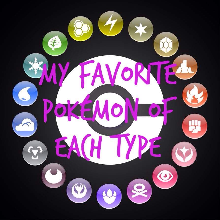 My Favorite Pokémon Of Each Type Pokémon Amino