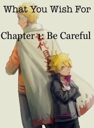 What You Wish For Chapter One Be Careful Naruto Amino