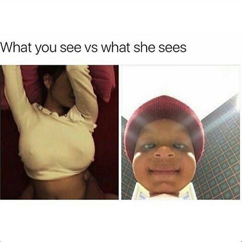 What She Sees Vs What You See