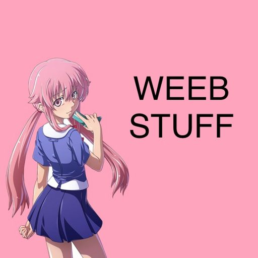 All This Weeb Stuff | Anime Amino