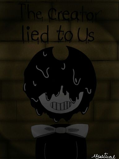 The Creator Lied To Us Bendy And The Ink Machine Amino