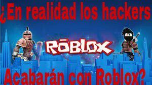 En Realidad Los Hackers Eliminaran Roblox Roblox Amino En