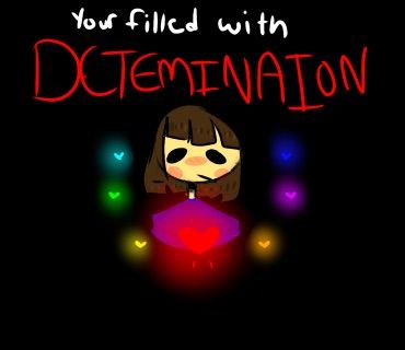 You Re Filled With Determination Undertale Amino