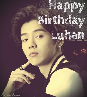 Happy Birthday Luhan Exo 엑소 Amino