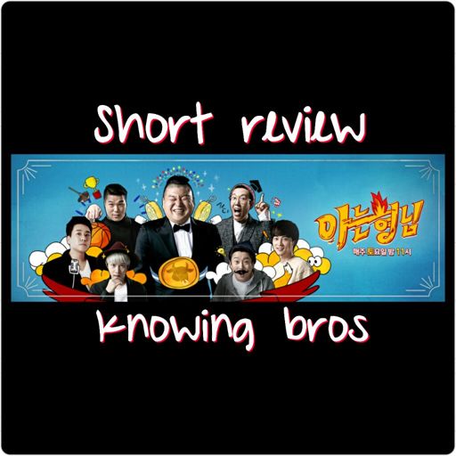 Short Review: Knowing Bros | K-Drama Amino