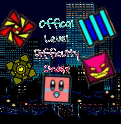 Official Level Difficulty Order Wiki Geometry Dash Amino