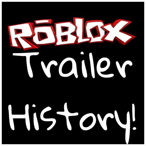 Roblox Trailer History Roblox Amino