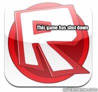 What Would You Guys Do If Roblox Shutdown Forever Roblox Amino