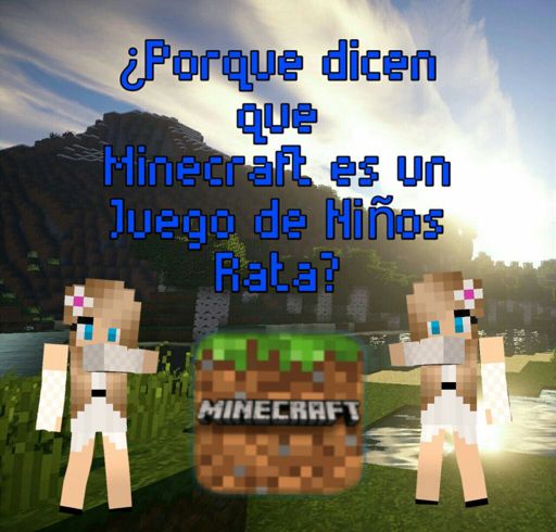 Por Que Dicen Que Minecraft Es Un Juego De Ninos Rata By Alexa Minecraft Amino Crafters Amino