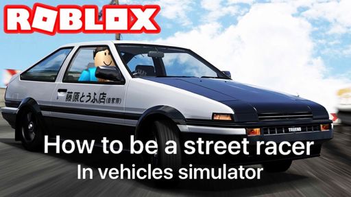 How To Be A Professional Street Racer In Vehicles Simulator Roblox Amino