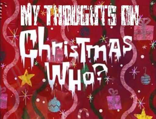 My Thoughts On Christmas Who? | SpongeBob SquarePants Amino