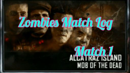 Match Log 1 Mob Of The Dead 12 29 17 Cod Amino