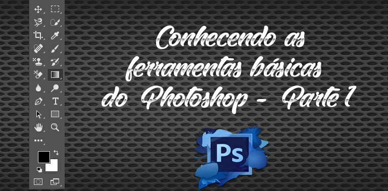 Tutorial Conhecendo as Ferramentas Básicas do Photoshop Parte 1