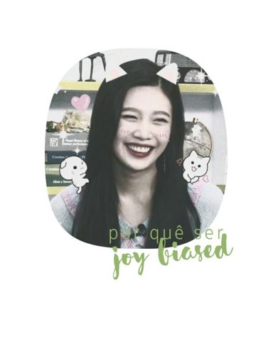 Por Quê Ser Joy Biased 3 Motivos Red Velvet Br Amino