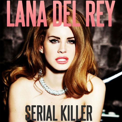 lana del rey unreleased serial killer album