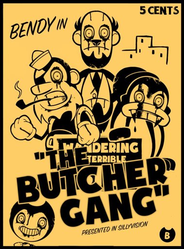 The Butcher Gang Of Is A Terrible Sin Poster Bendy And The Ink Machine Amino 0740