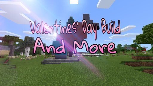 Valentine’s Day Build And More | Minecraft Amino