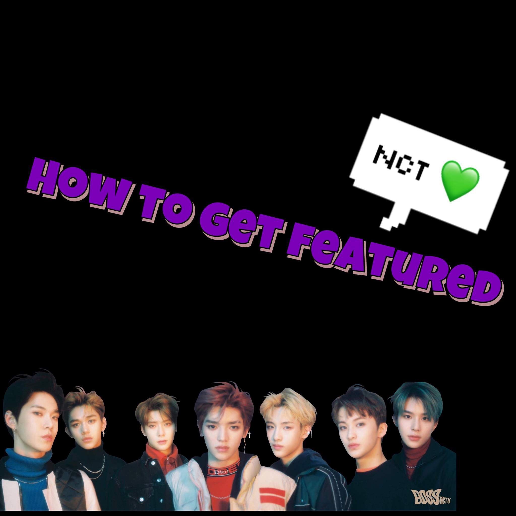 How To Get Featured | NCT - U Amino