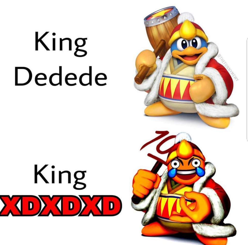 I Hear You Like King Dedede So Dank Memes Amino