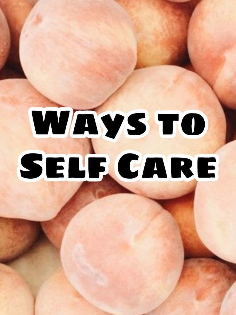 ways-to-self-care-wiki-self-care-everyday-amino