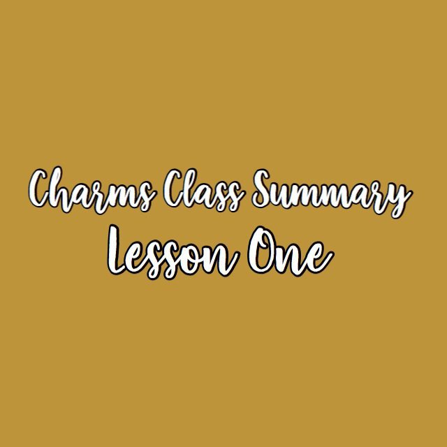 Charms Class Summary Lesson One Harry Potter Amino