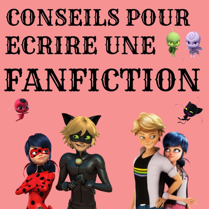 Conseils pour écrire une fanfiction Miraculous Ladybug FR 🐞 Amino