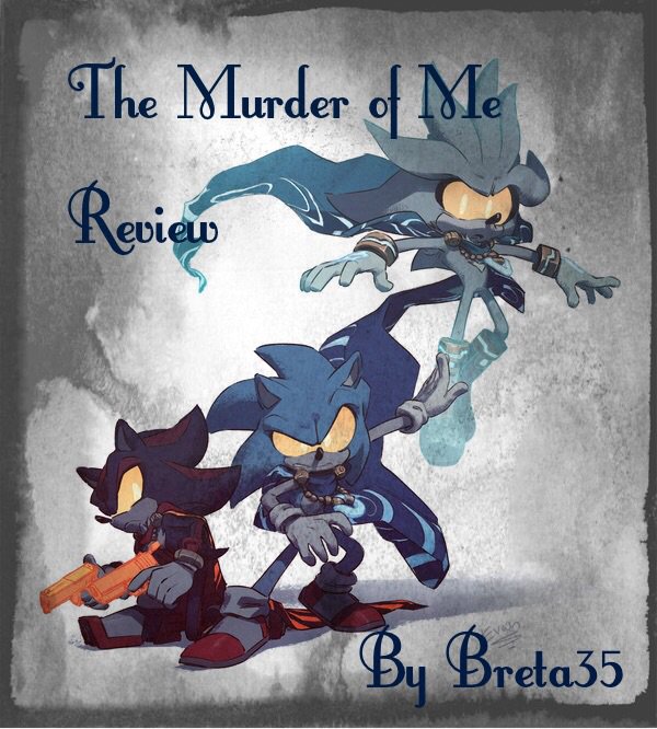 The Murder Of Me A Sonic Fan Comic Review Sonic The Hedgehog Amino