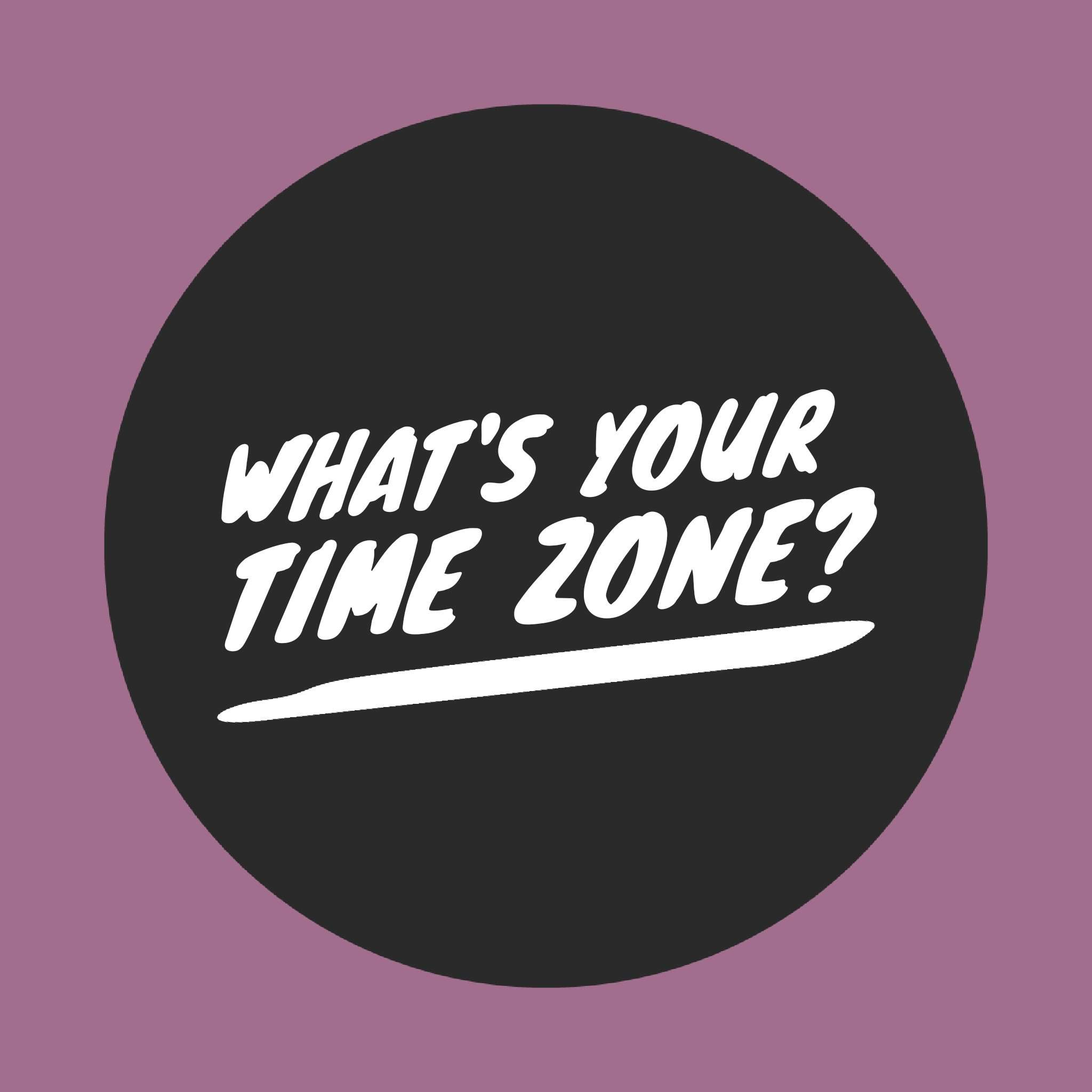 what-time-zone-do-you-live-in-and-what-hours-of-the-day-are-you-most