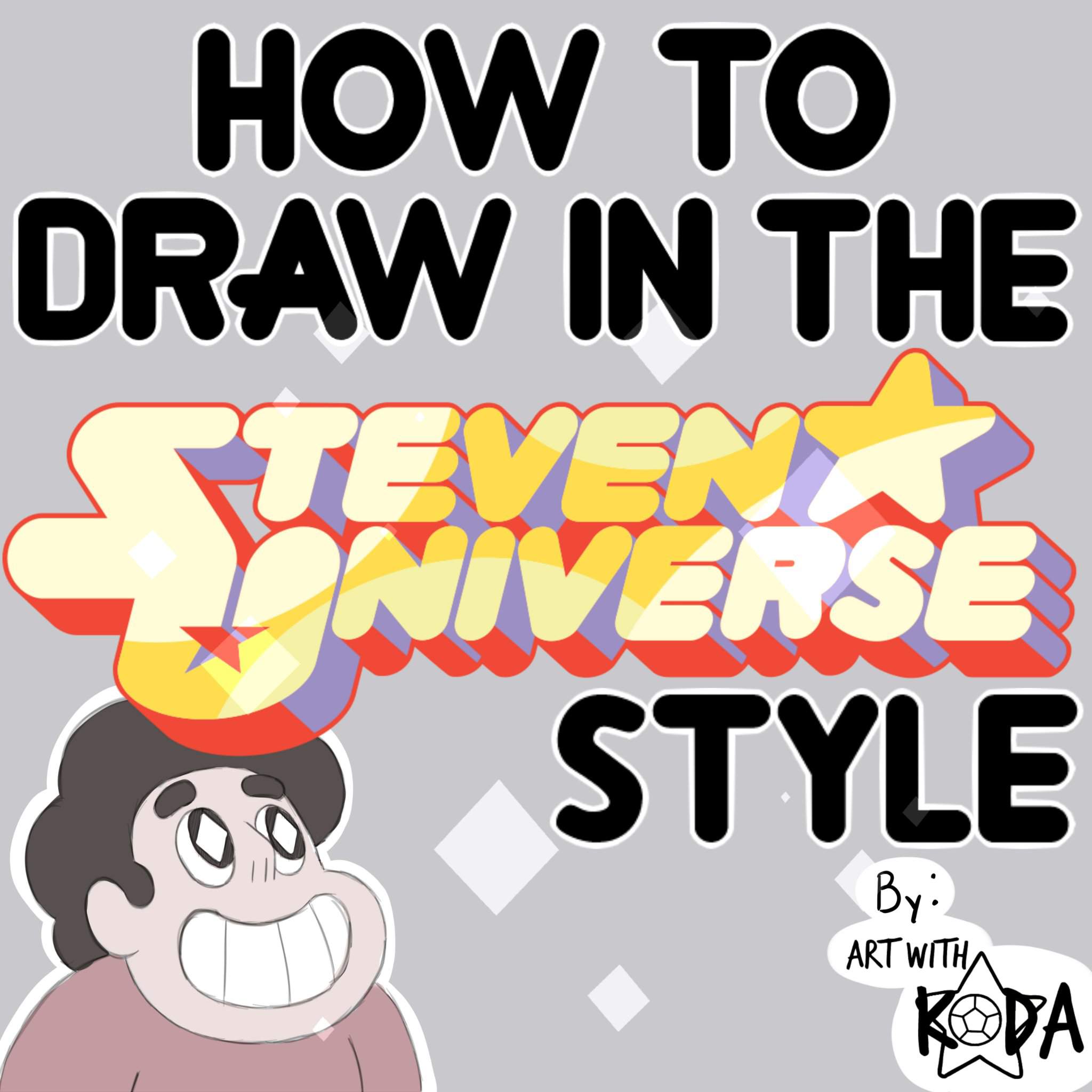 HOW TO DRAW THE "STEVEN UNIVERSE" STYLE Steven Universe Amino