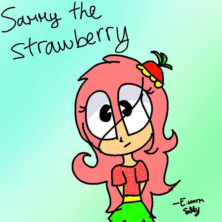 So I Saw People Drawing Sammy The Strawberry As A Girl And So I