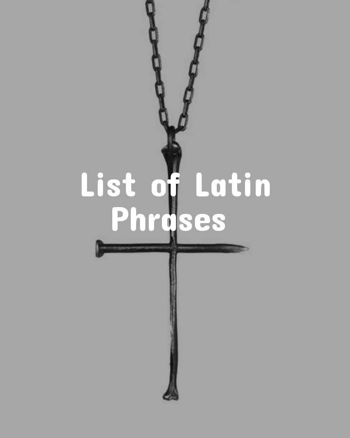 List of Latin Phrases | Books & Writing Amino