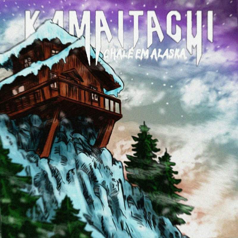 KAMAITACHI Chalé Em Alaska (LETRA) | K A M A I T A C H I BR ️ Amino