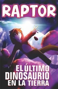 🌠El ultimo dinosaurio en la tierra🌠 //El libro de Raptor