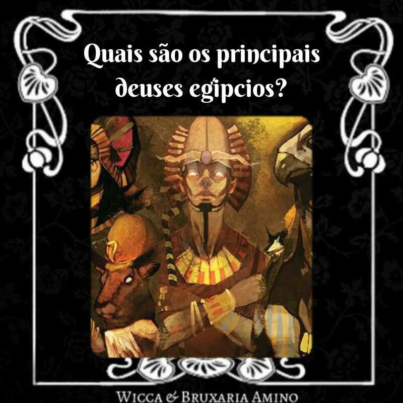 Quais são os principais deuses egípcios Wiki Wicca Bruxaria Amino