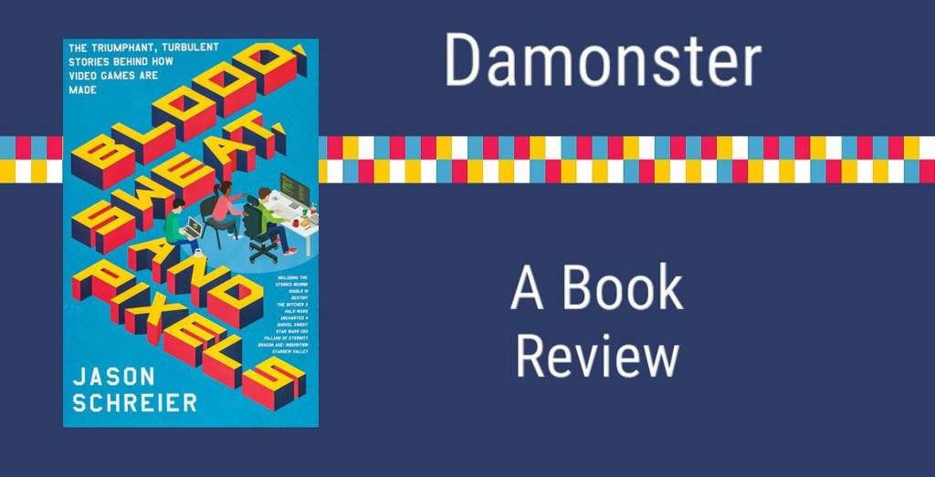 Blood, Sweat, and Pixels by Jason Schreier Blood, Sweat, and Pixels by Jason Schreier