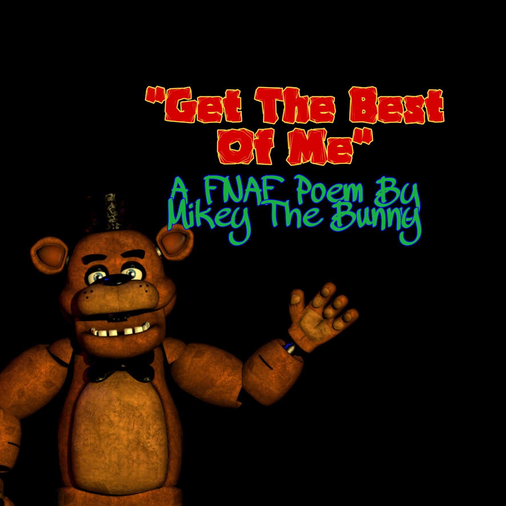 Fnaf Poem Get The Best Of Me Five Nights At Freddy S Amino