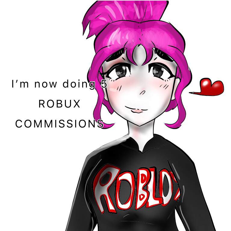 Im Now Doing 5 Robux Commissions Roblox Amino