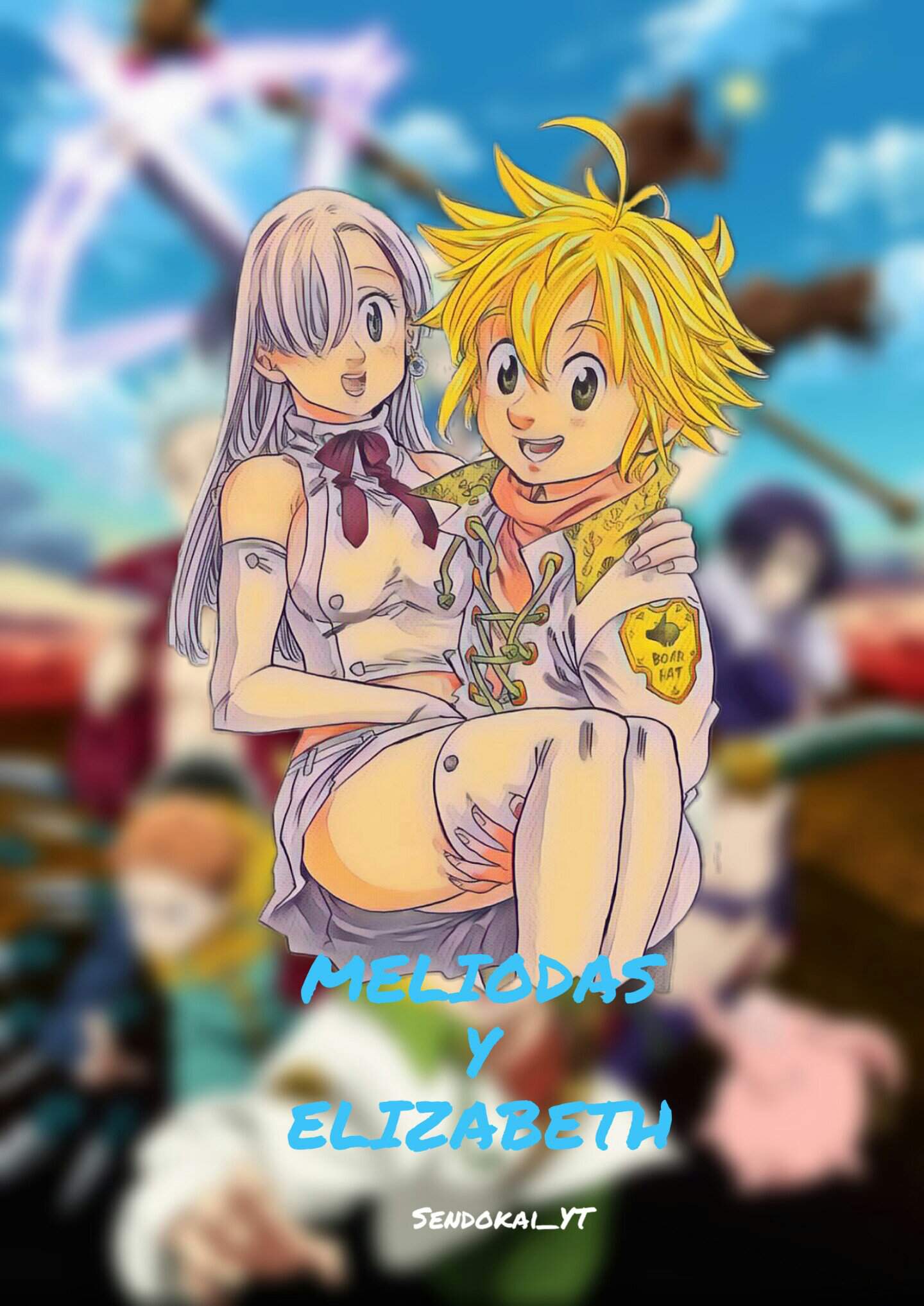 Edit De Meliodas Y Elizabeth Los Pecados Capitales Amino