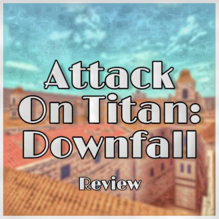 Attack On Titan Downfall Review Tutorial Attack On Titan Amino