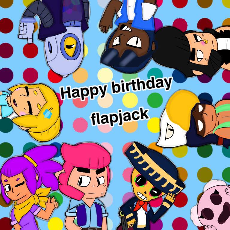 Happy Birthday Flapjack Brawl Stars Amino